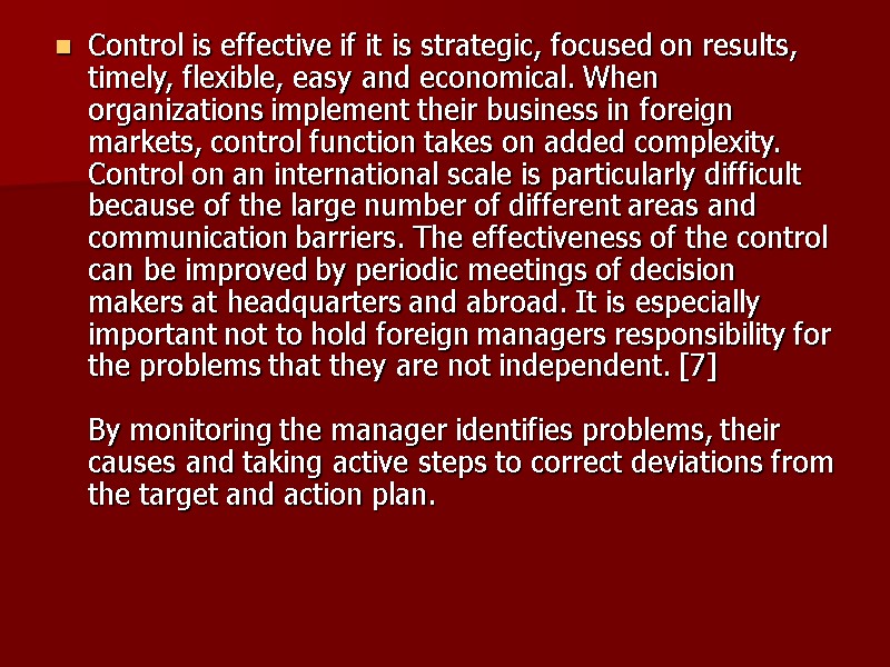 Control is effective if it is strategic, focused on results, timely, flexible, easy and